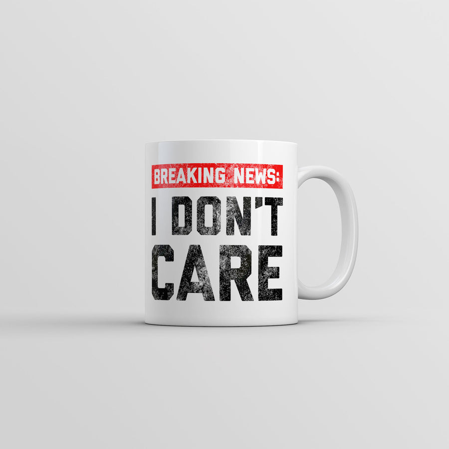 Breaking News I Dont Care Mug Funny Sarcastic Novelty Coffee Cup-11oz Image 1