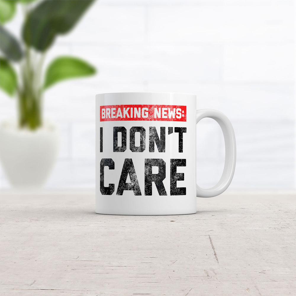 Breaking News I Dont Care Mug Funny Sarcastic Novelty Coffee Cup-11oz Image 2