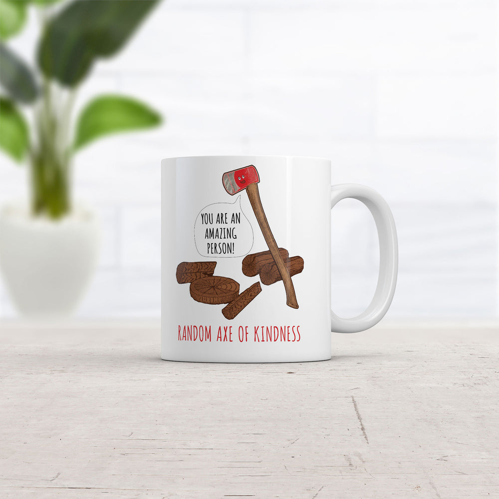 Random Axe Of Kindness Mug Funny Sarcastic Graphic Novelty Coffee Cup-11oz Image 2