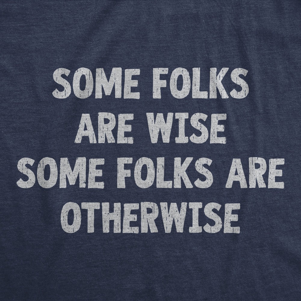 Mens Funny T Shirts Some Folks Are Wise Some Folks Are Otherwise Sarcastic Tee For Men Image 2
