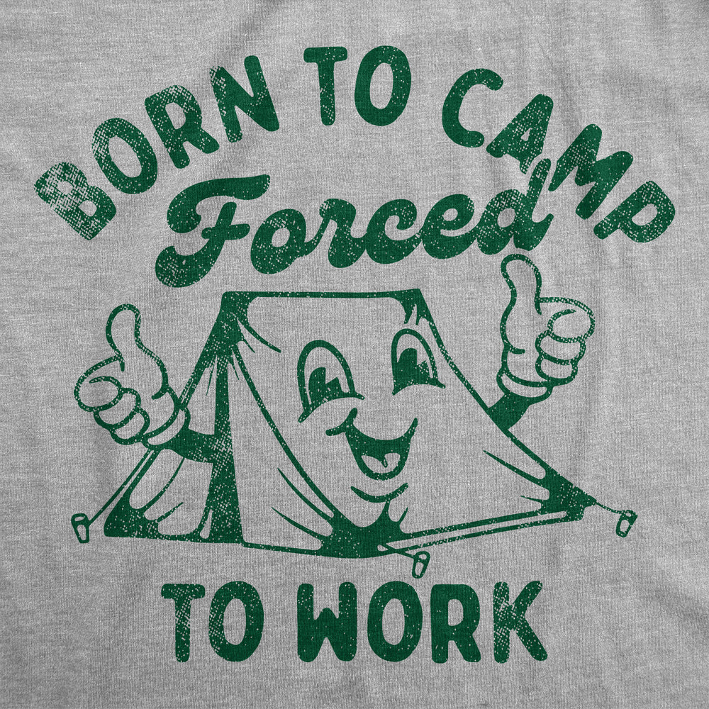 Mens Born To Camp Forced To Work Funny T Shirts Sarcastic Camping Tee For Men Image 2