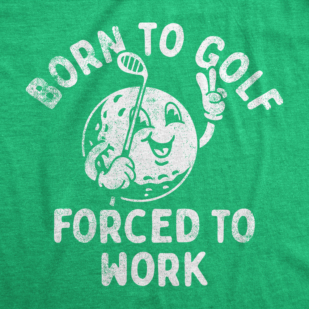 Mens Born To Golf Forced To Work Funny T Shirts Sarcastic Golfing Tee For Men Image 2
