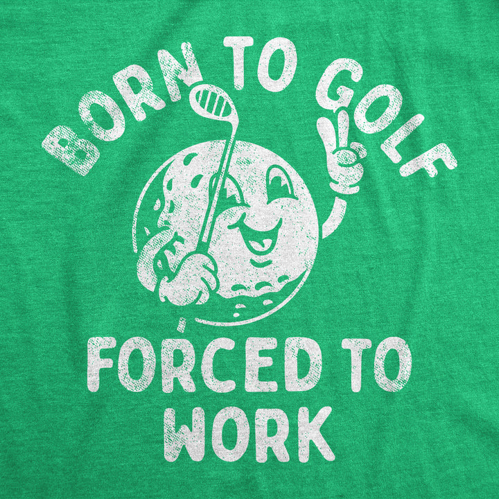 Mens Born To Golf Forced To Work Funny T Shirts Sarcastic Golfing Tee For Men Image 2