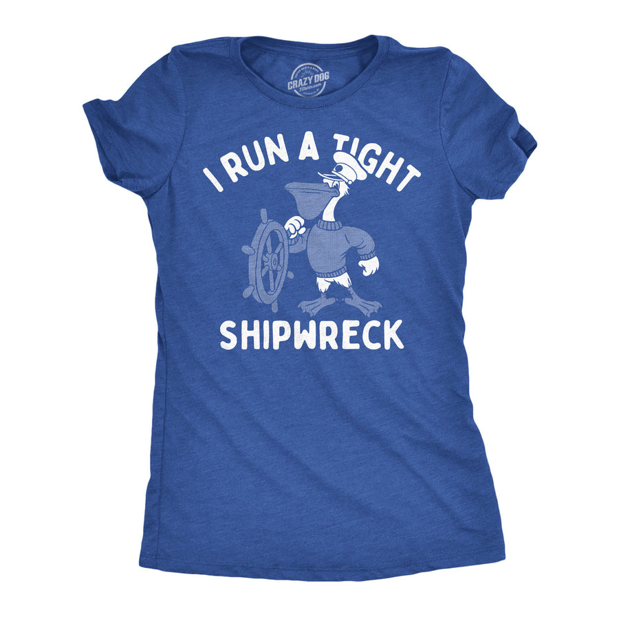 Womens Funny T Shirts I Run A Tight Shipwreck Sarcastic Graphic Tee For Ladies Image 1