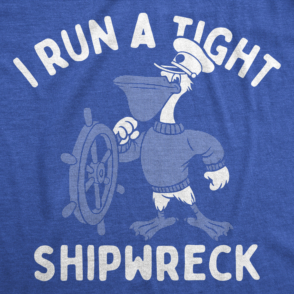 Womens Funny T Shirts I Run A Tight Shipwreck Sarcastic Graphic Tee For Ladies Image 2