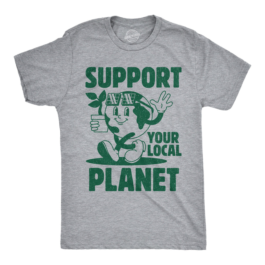 Mens Support Your Local Planet Funny T Shirt Awesome Earth Day Graphic Tee For Men Image 1