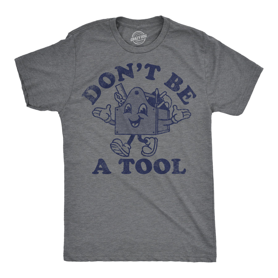 Mens Funny T Shirts Dont Be A Tool Sarcastic Toolbox Graphic Novelty Tee For Men Image 1