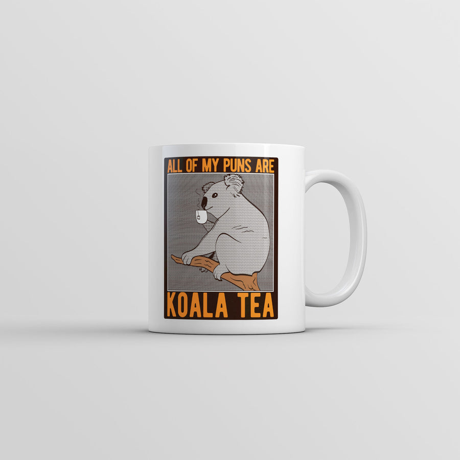 All Of My Puns Are Koala Tea Mug Funny Sarcastic Graphic Coffee Cup-11oz Image 1