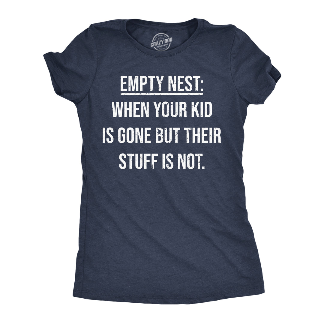 Womens Funny T Shirts Empty Nest When Your Kid Is Gone But Their Stuff Is Not Tee For Ladies Image 1