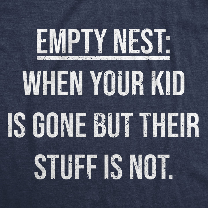 Womens Funny T Shirts Empty Nest When Your Kid Is Gone But Their Stuff Is Not Tee For Ladies Image 2