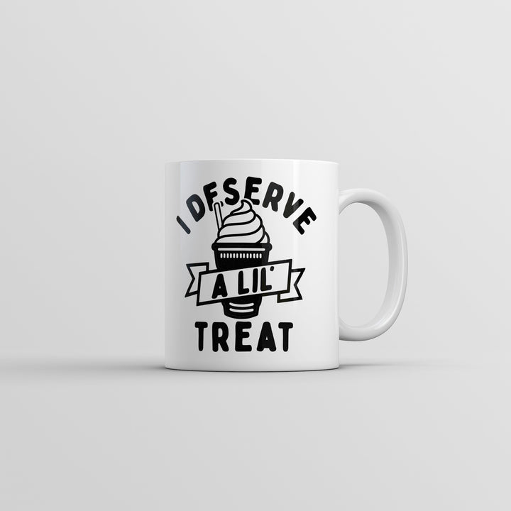 I Deserve A Lil Treat Mug Funny Sarcastic Ice Cream Graphic Coffee Cup-11oz Image 1