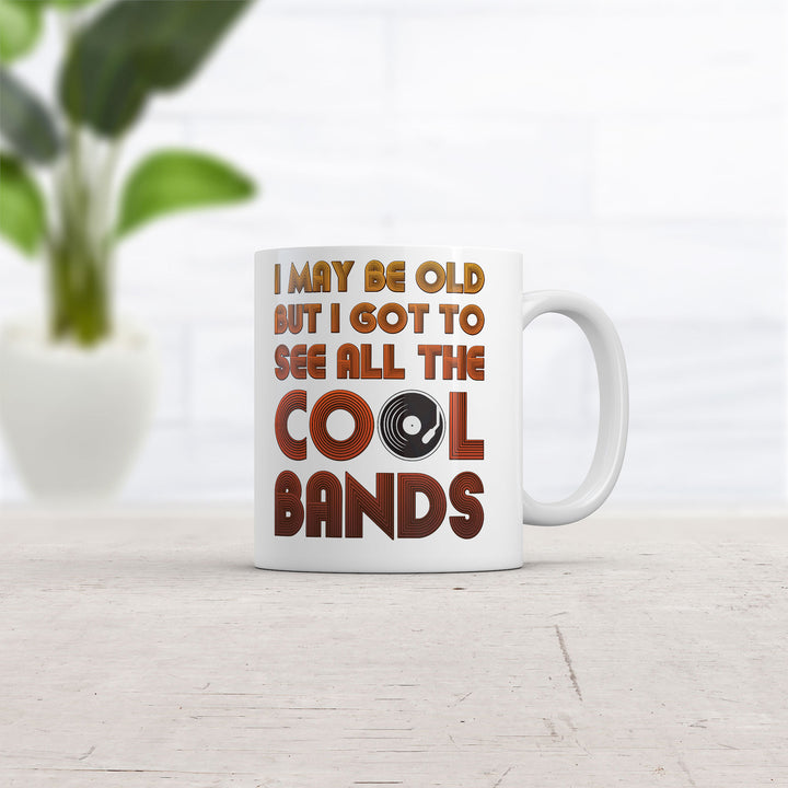 I May Be Old But I Got To See All The Cool Bands Mug Funny Music Coffee Cup-11oz Image 2