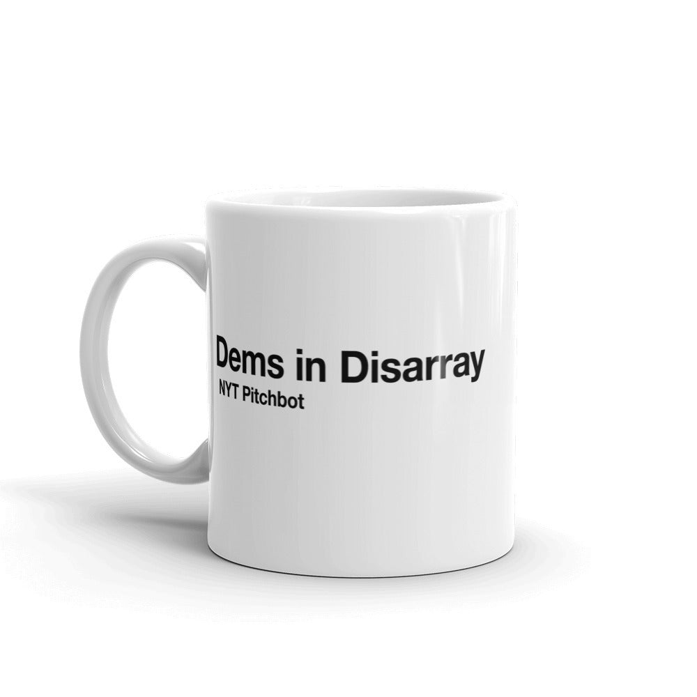 Dems In Disarray Mug Funny Sarcastic Pitchbot Novelty Coffee Cup - 11oz Image 1