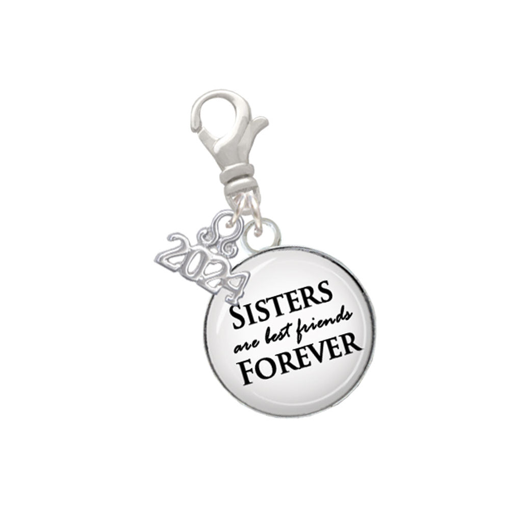 Delight Jewelry Silvertone Domed Sisters are Best Friends Forever Clip on Charm with Year 2024 Image 1