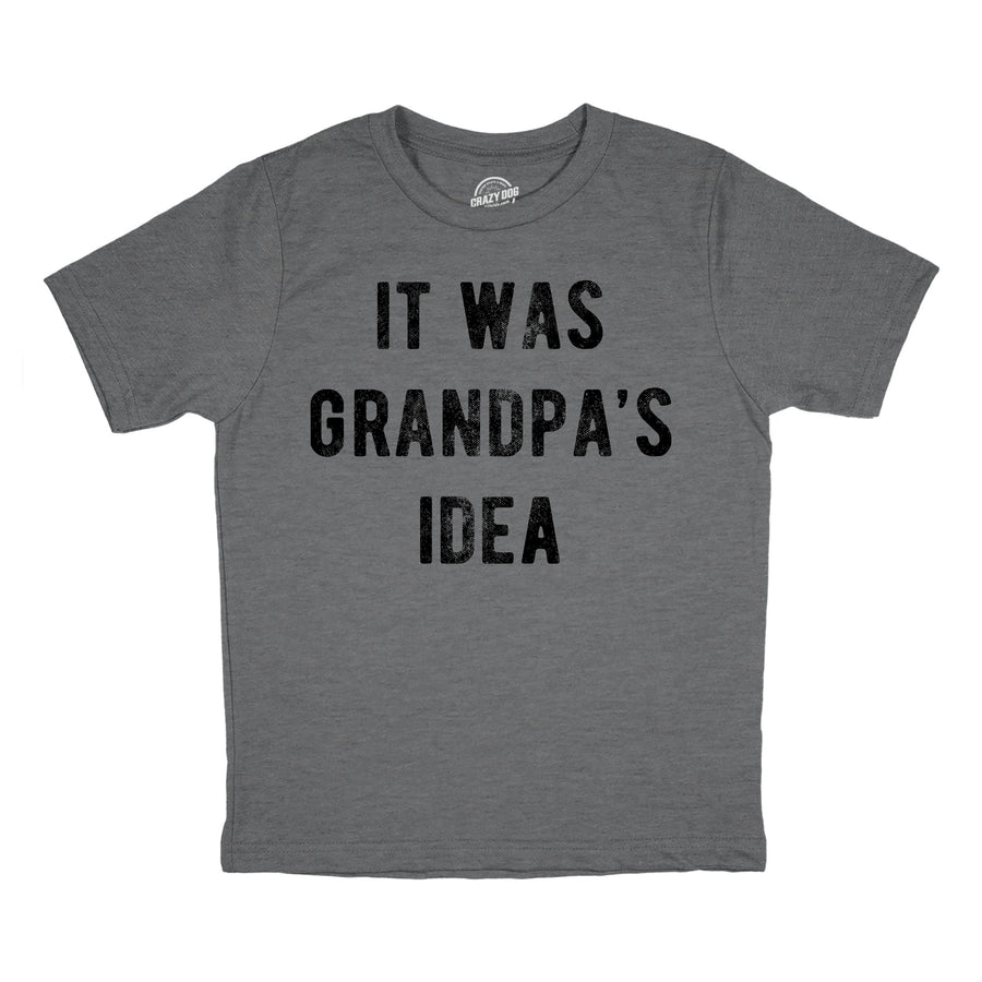 Youth Funny T Shirts It Was Grandpas Idea Sarcastic Graphic Tee For Kids Image 1