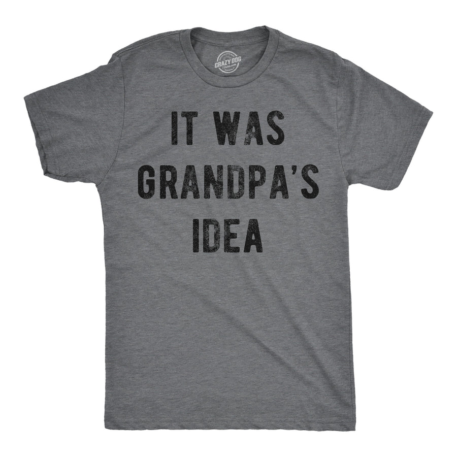 Mens Funny T Shirts It Was Grandpas Idea Sarcastic Fathers Day Tee For Men Image 1