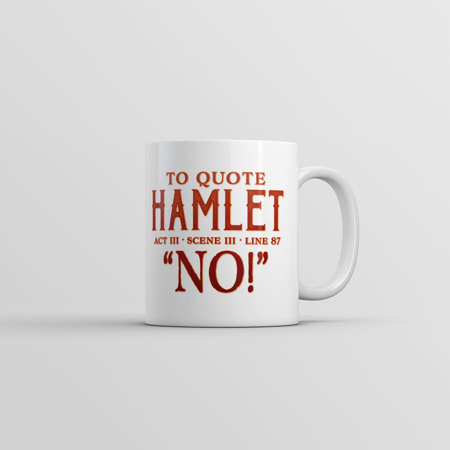 To Quote Hamlet Mug Funny Sarcastic Theatre Novelty Coffee Cup-11oz Image 1