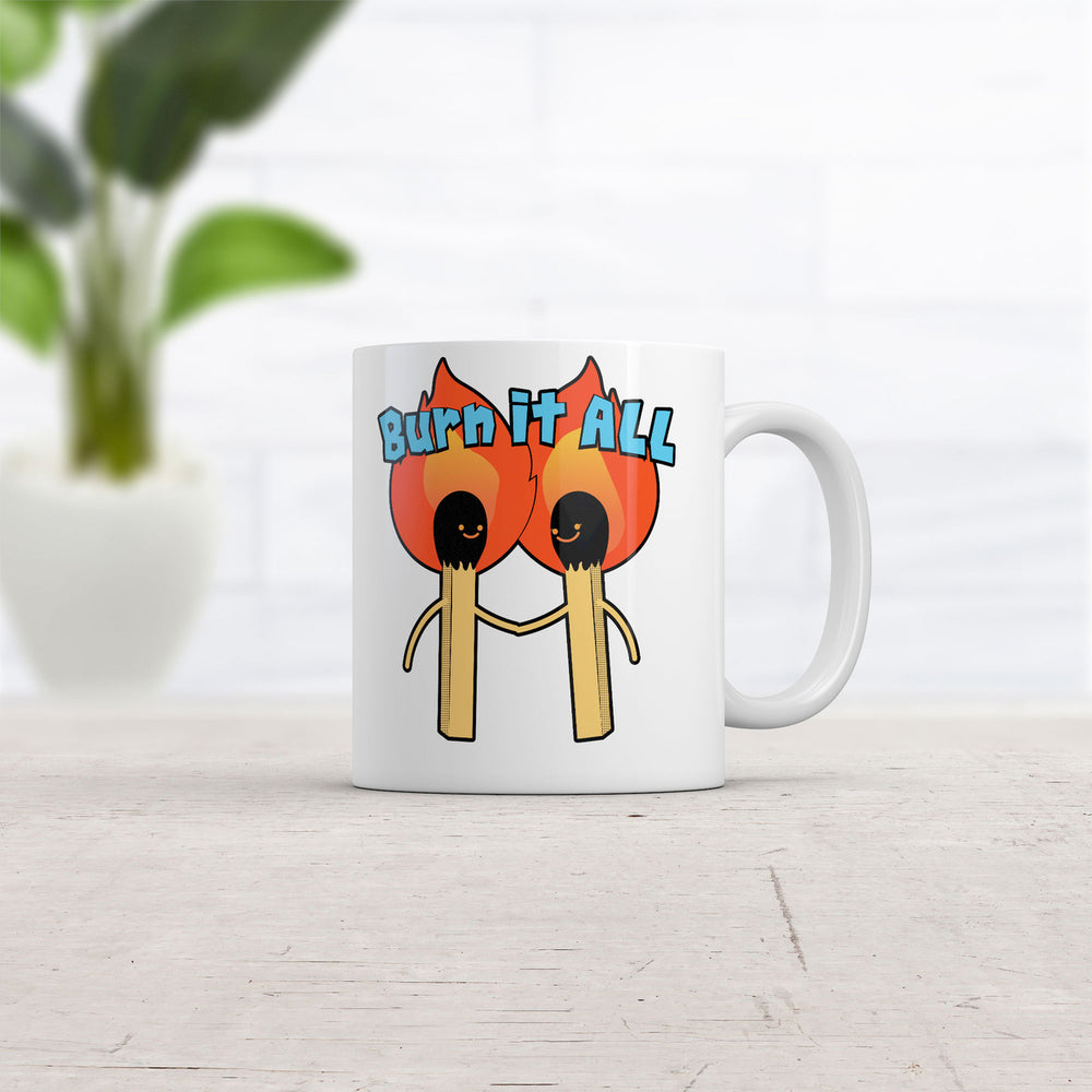 Burn It All Mug Funny Sarcastic Fire Graphic Coffee Cup-11oz Image 2