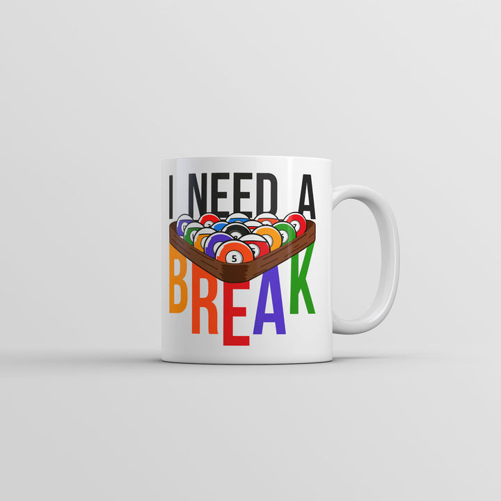 I Need A Break Mug Funny Sarcastic Pool Table Graphic Coffee Cup-11oz Image 1