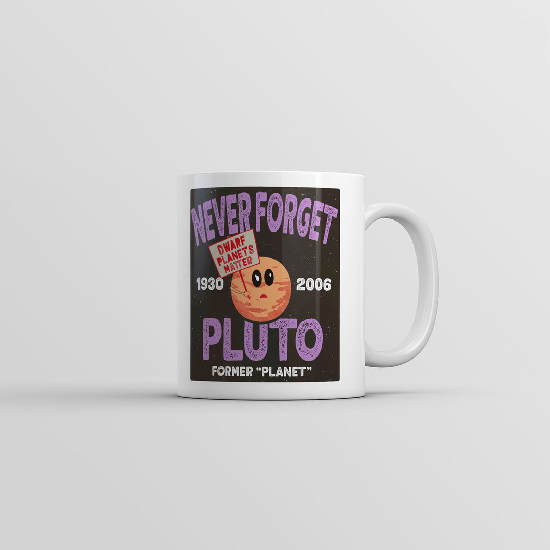 Never Forget Pluto Mug Funny Sarcastic Space Graphic Coffee Cup-11oz Image 1