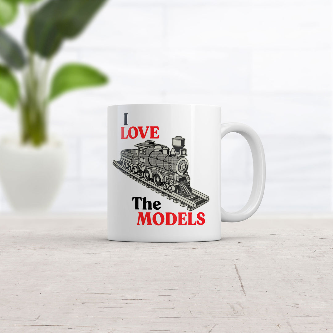 I Love The Models Mug Funny Sarcastic Model Train Graphic Coffee Cup-11oz Image 2