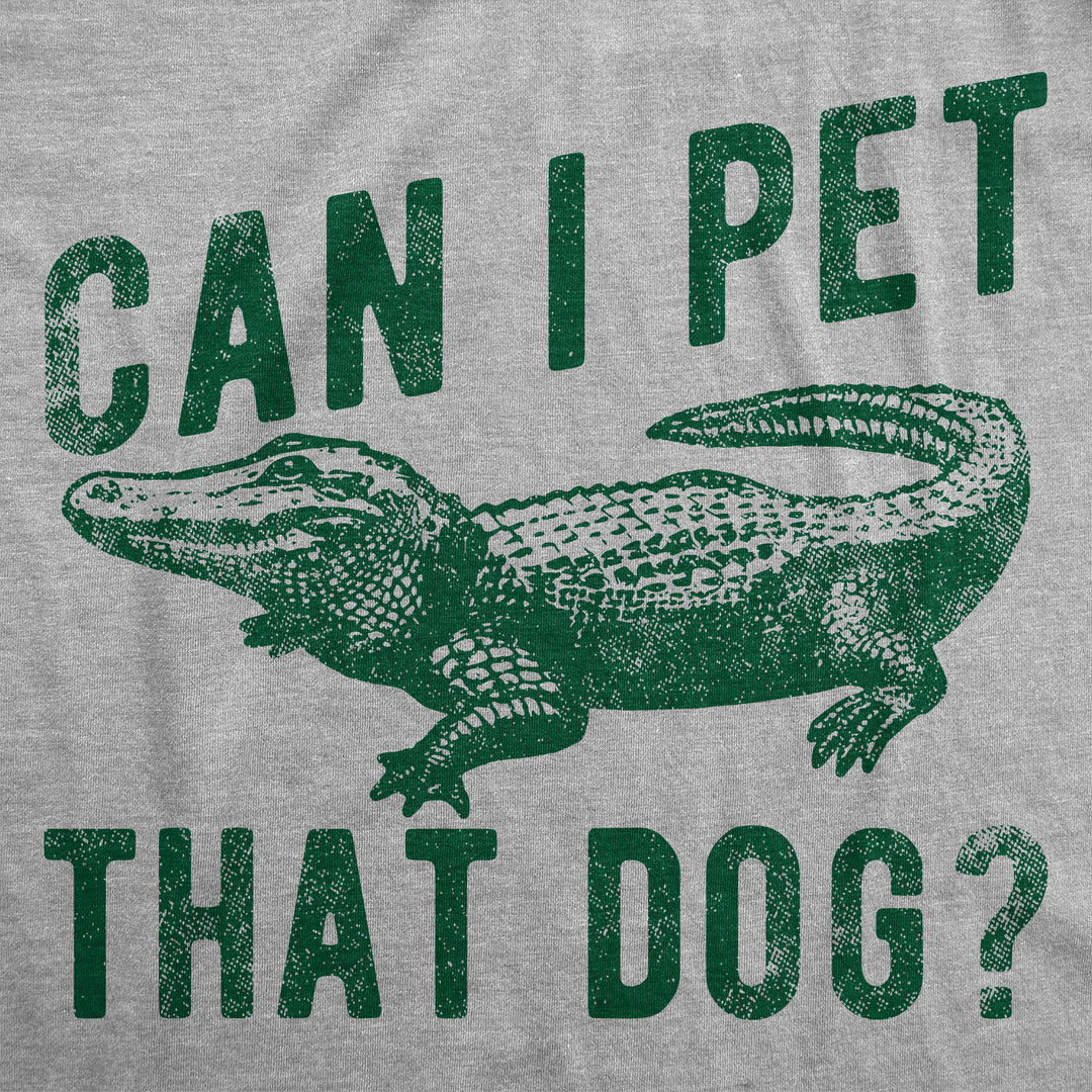 Mens Funny T Shirts Can I Pet That Dog Sarcastic Alligator Graphic Tee For Men Image 2