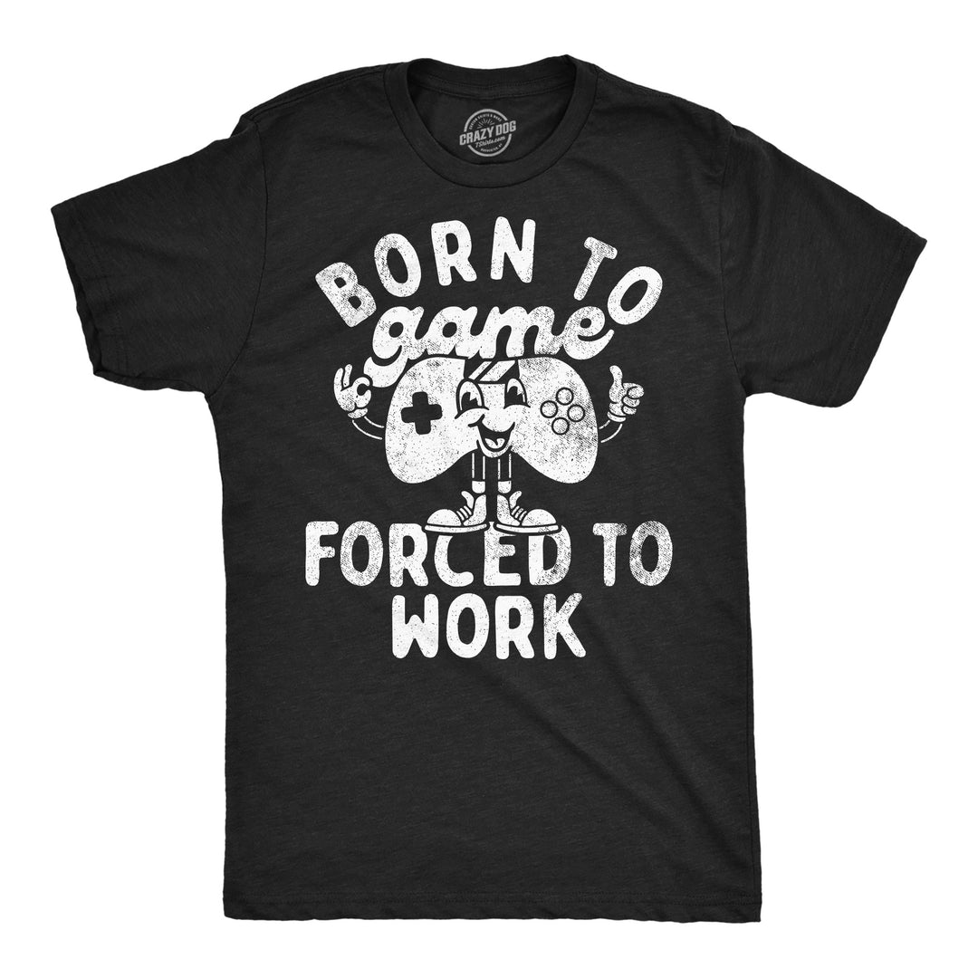 Mens Funny T Shirts Born To Game Forced To Work Sarcastic Video Gaming Tee For Men Image 1