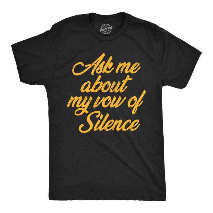 Mens Funny T Shirts Ask Me About My Vow Of Silence Sarcastic Tee For Men Image 1