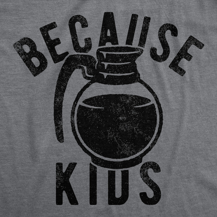 Womens Funny T Shirts Because Kids Sarcastic Coffee Graphic Tee For Ladies Image 2