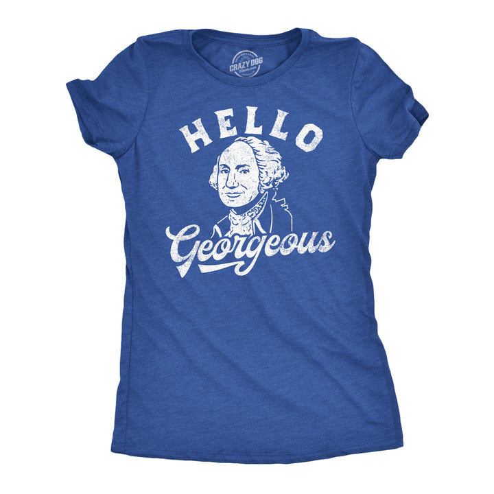 Womens Funny T Shirts Hello Georgeous Sarcastic George Washington Graphic Tee For Ladies Image 1