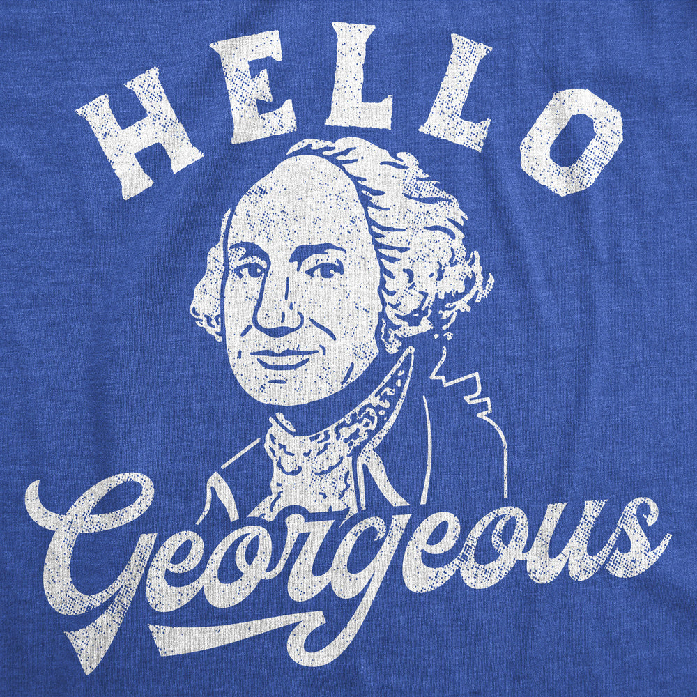 Womens Funny T Shirts Hello Georgeous Sarcastic George Washington Graphic Tee For Ladies Image 2