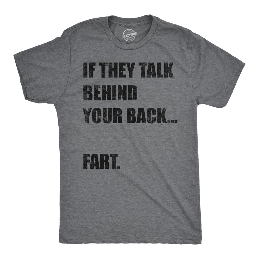 Mens Funny T Shirts If They Talk Behind Your Back f**t Sarcastic Novelty Tee For Men Image 1