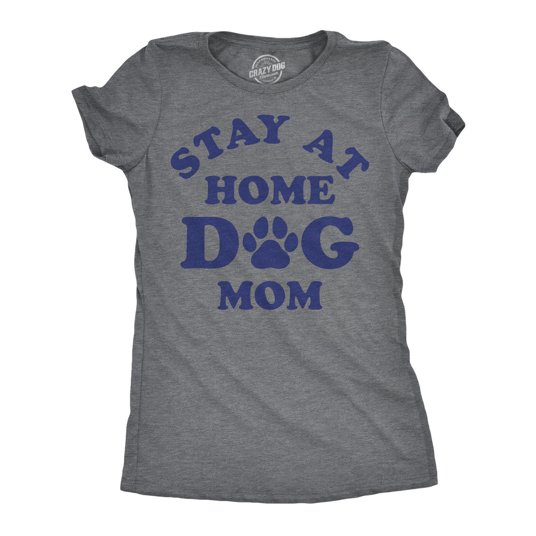 Womens Funny T Shirts Stay At Home Dog Mom Sarcastic Puppy Graphic Tee For Ladies Image 1