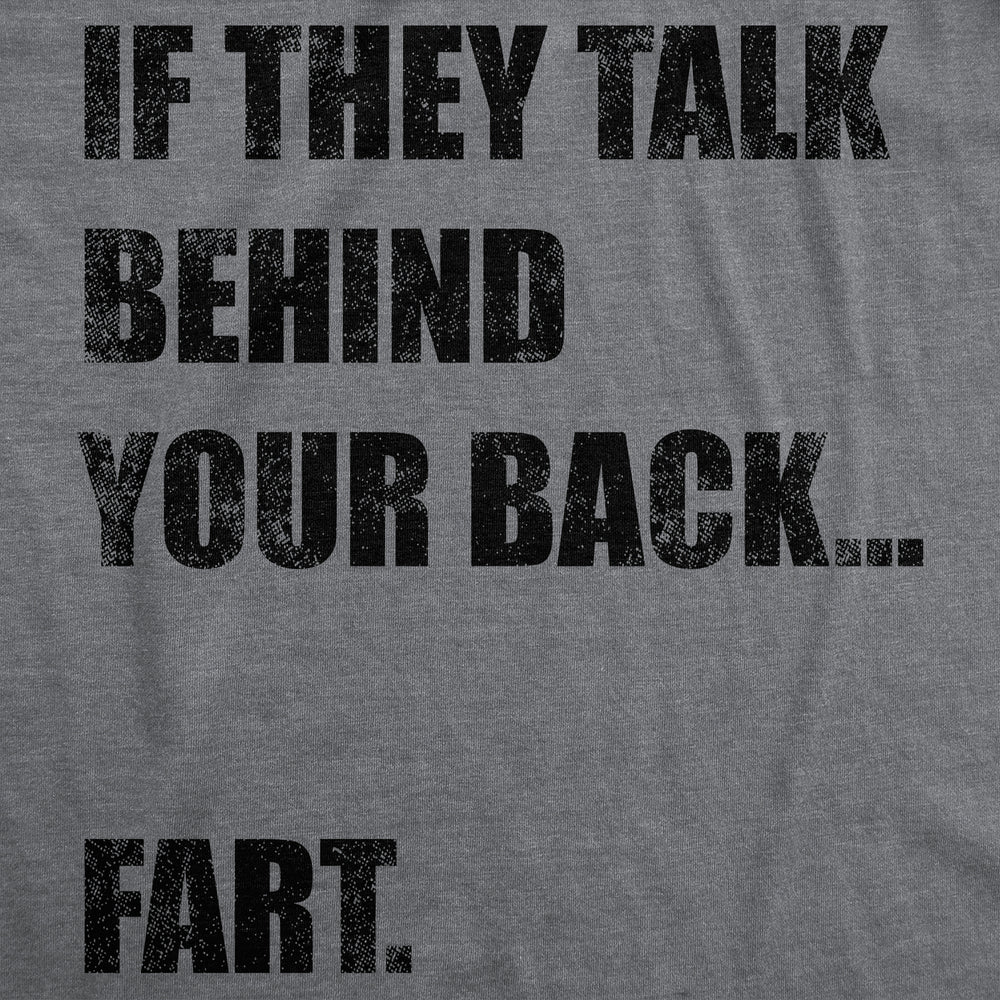 Mens Funny T Shirts If They Talk Behind Your Back f**t Sarcastic Novelty Tee For Men Image 2