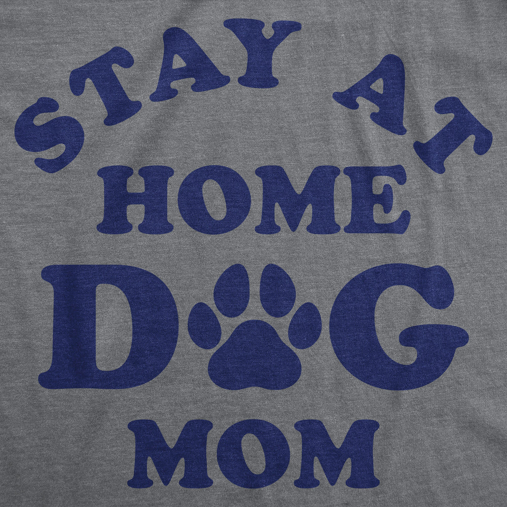 Womens Funny T Shirts Stay At Home Dog Mom Sarcastic Puppy Graphic Tee For Ladies Image 2