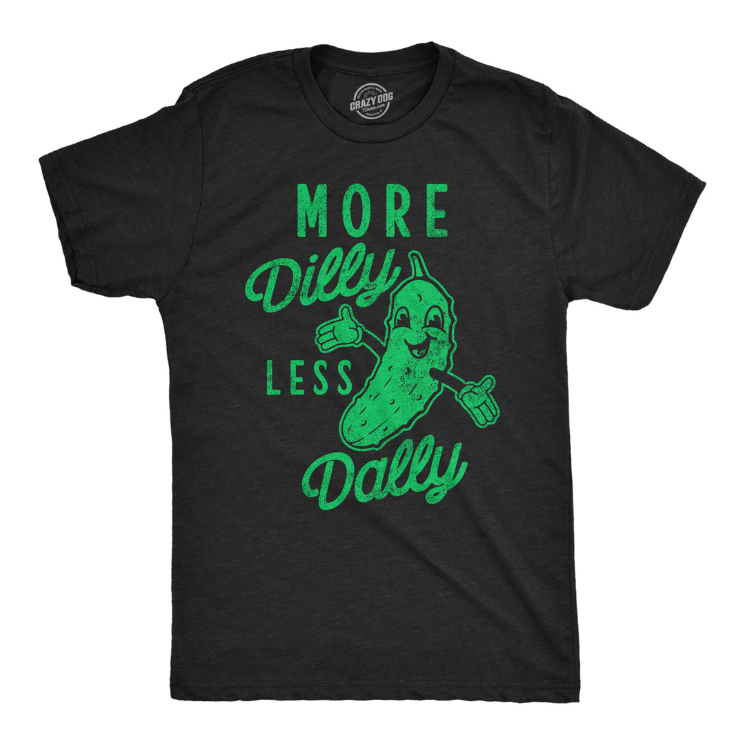 Mens Funny T Shirts More Dilly Less Dally Sarcastic Pickle Graphic Tee For Men Image 1