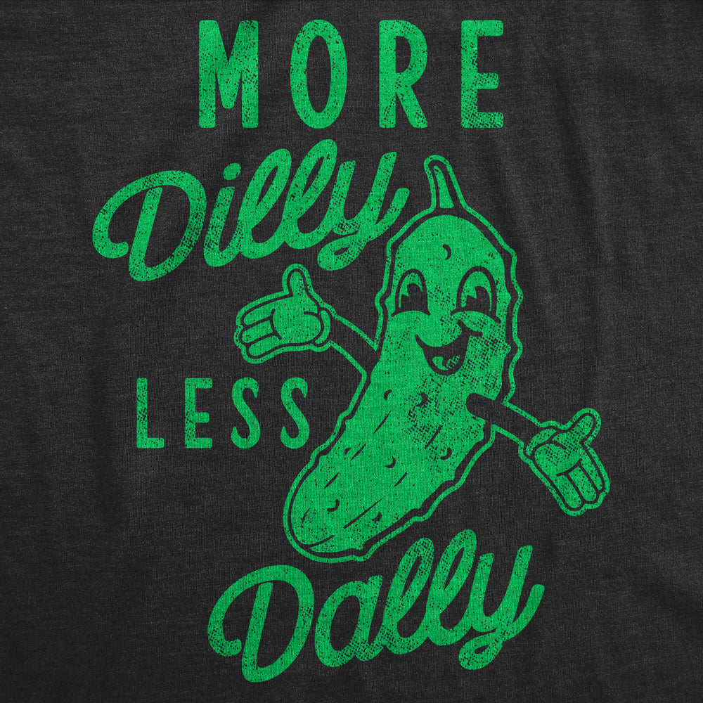 Mens Funny T Shirts More Dilly Less Dally Sarcastic Pickle Graphic Tee For Men Image 2