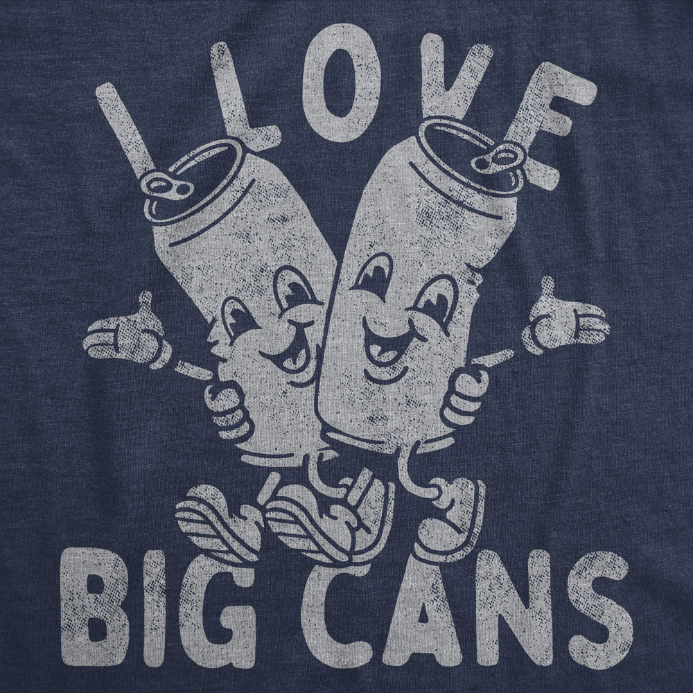 Mens Mens Funny T Shirts I Love Big Cans Sarcastic Beer Drinking Graphic Tee For Men Image 2