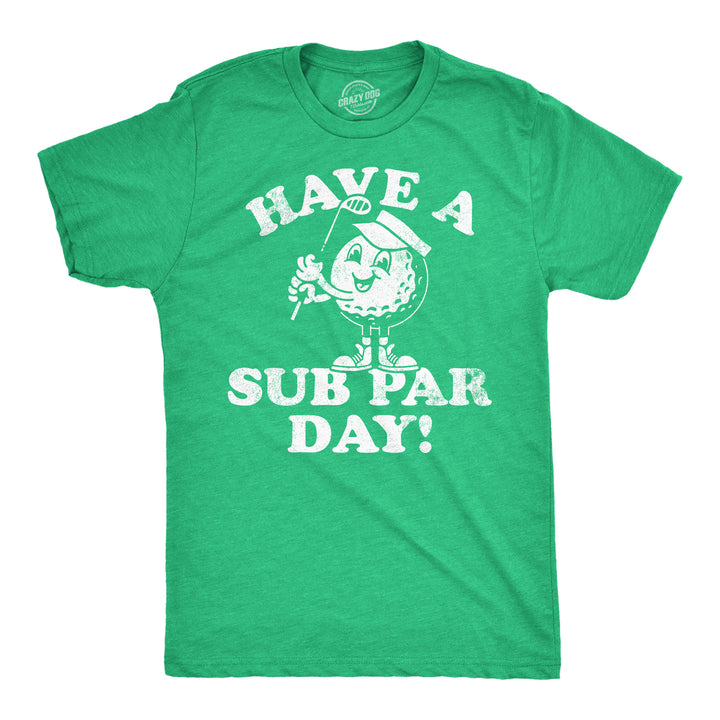 Mens Funny T Shirts Have A Sub Par Day Sarcastic Golfing Novelty Tee For Men Image 1