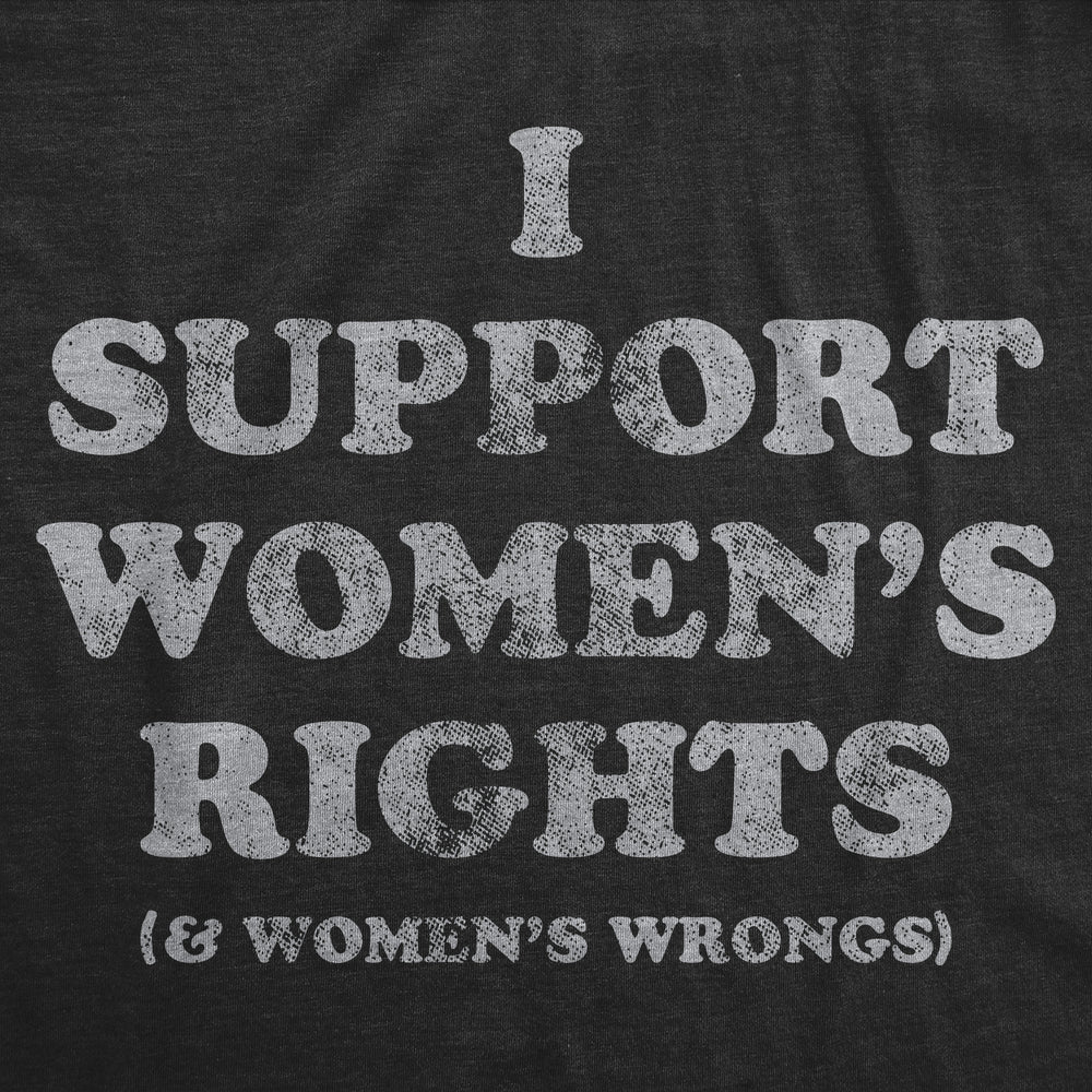 Womens Funny T Shirts I Support Womens Rights and Womens Wrongs Novelty Tee For Ladies Image 2