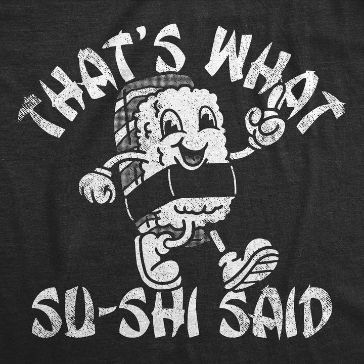 Womens Funny T Shirts Thats What Su Shi Said Sarcastic Sushi Graphic Tee For Ladies Image 2