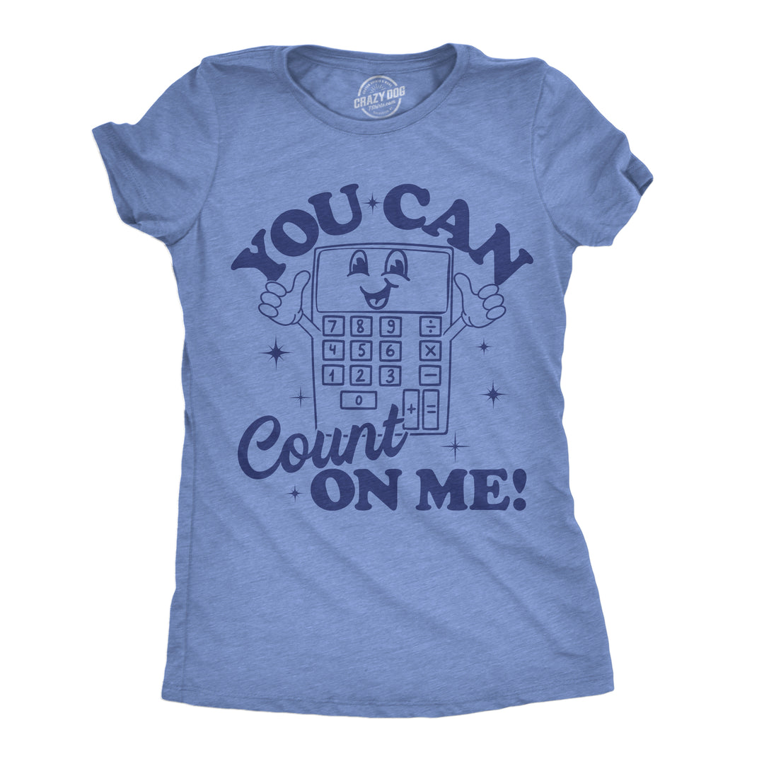 Womens Funny T Shirts You Can Count On Me Sarcasitc Calculator Graphic Tee For Ladies Image 1