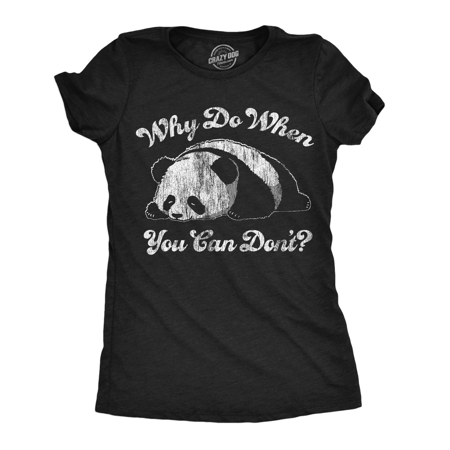 Womens Funny T Shirts Why Do When You Can Dont Sarcastic Lazy Panda Graphic Tee For Ladies Image 1