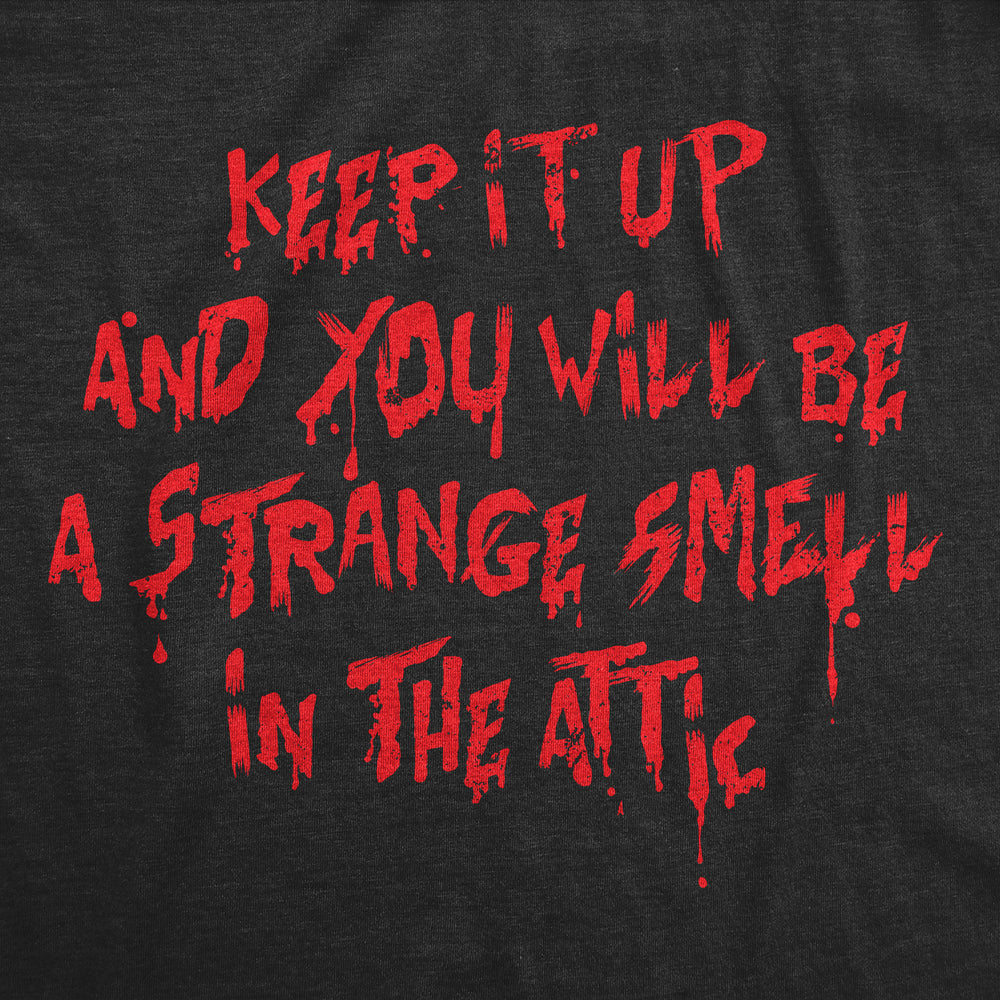 Mens Funny T Shirts Keep It Up And You Will Be A Strange Smell In The Attic Sarcastic Tee For Men Image 2