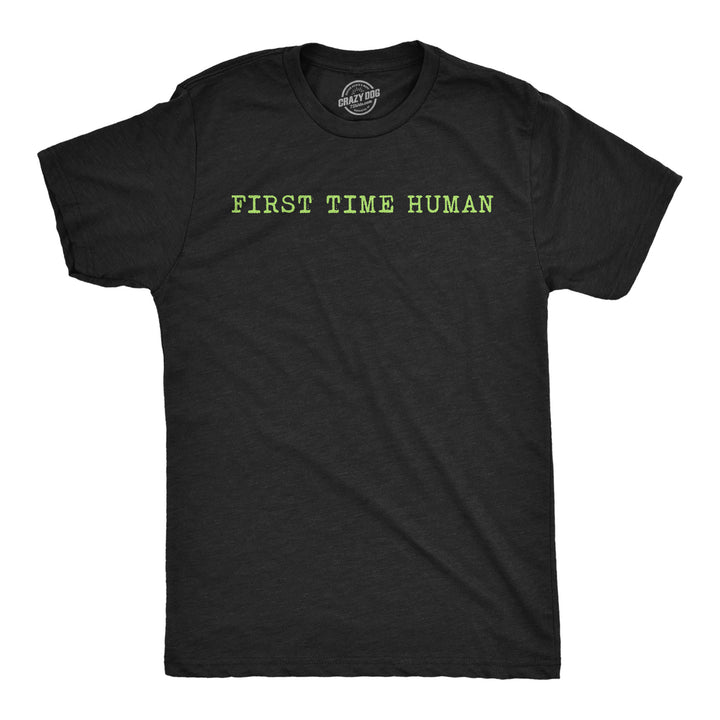 Mens Funny T Shirts First Time Human Sarcastic Graphic Novelty Tee For Men Image 1