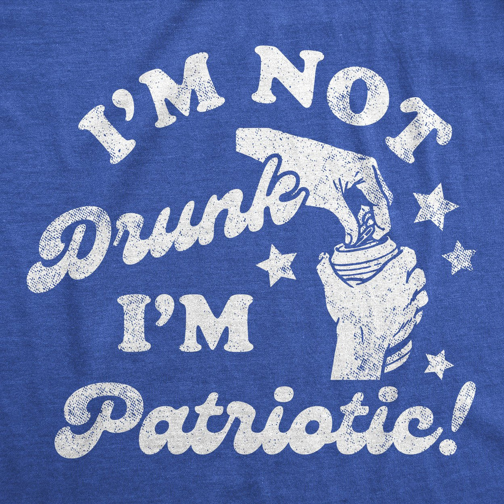 Mens Funny T Shirts Im Not Drunk Im Patriotic Sarcastic Fourth Of July Drinking Tee For Men Image 2