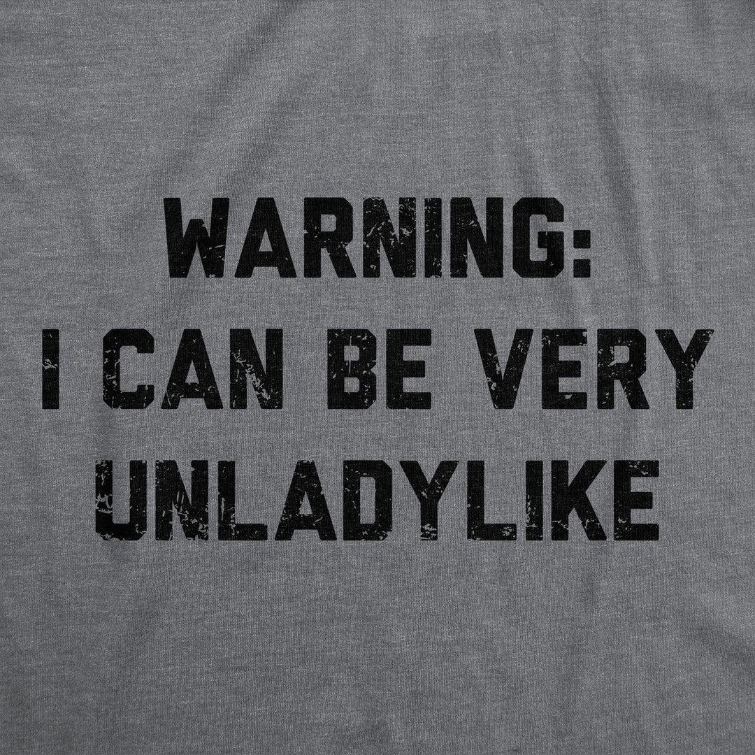 Womens Funny T Shirts Warning I Can Be Very Unladylike Sarcastic Novelty Tee For Ladies Image 2