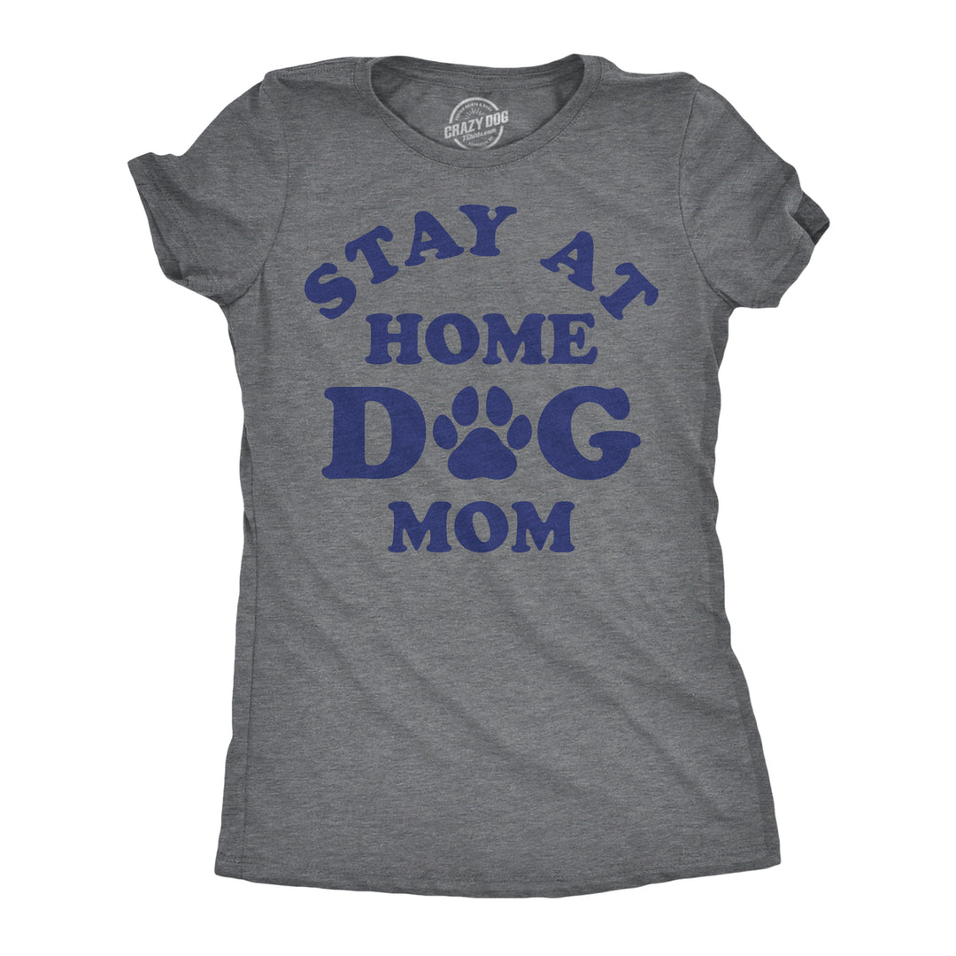 Womens Funny T Shirts Stay At Home Dog Mom Sarcastic Puppy Graphic Tee For Ladies Image 4