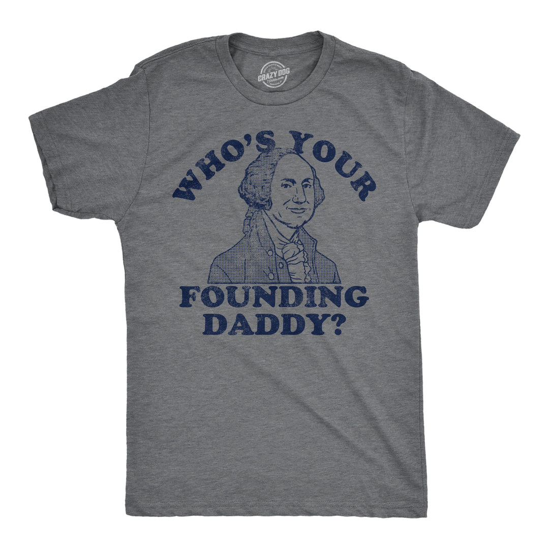 Mens Funny T Shirts Whos Your Founding Daddy Sarcastic George Washington Tee For Men Image 4