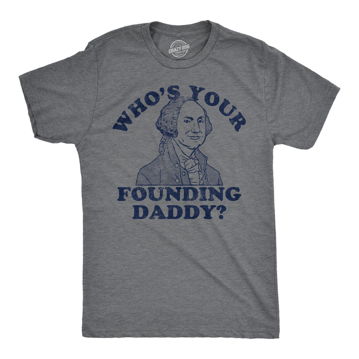 Mens Funny T Shirts Whos Your Founding Daddy Sarcastic George Washington Tee For Men Image 4